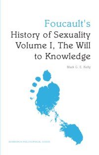 cover of the book Foucault's 'History of Sexuality Volume I, The Will to Knowledge': an Edinburgh Philosophical Guide