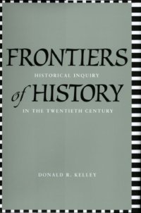 cover of the book Frontiers of history historical inquiry in the twentieth century