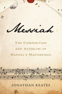 cover of the book Messiah: the composition and afterlife of Handel's masterpiece