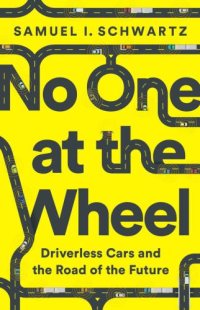 cover of the book No one at the wheel: driverless cars and the road of the future