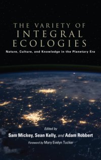 cover of the book The variety of integral ecologies: Nature, culture, and knowledge in the planetary era