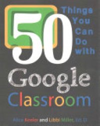 cover of the book 50 Things You Can Do with Google Classroom