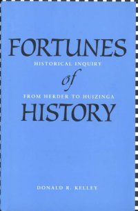 cover of the book Fortunes of History: Historical Inquiry from Herder to Huizinga