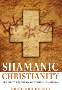 cover of the book Shamanic Christianity: the direct experience of mystical communion