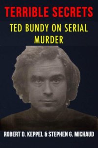 cover of the book Terrible Secrets: Ted Bundy on Serial Murder