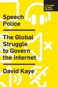 cover of the book Speech police: the global struggle to govern the Internet