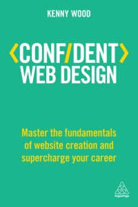 cover of the book Confident Web Design Master theFundamentals of Website Creation and Supercharge Your Career