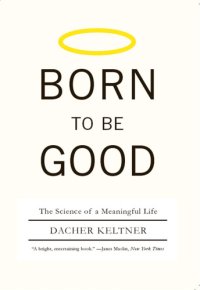 cover of the book Born to be good: the science of a meaningful life