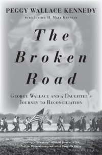 cover of the book The broken road: George Wallace and a daughter's journey to reconciliation