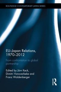 cover of the book Eu-Japan Relations, 1970-2012: From Confrontation to Global Partnership