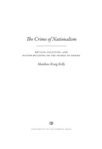 cover of the book The Crime of nationalism: Britain, Palestine, and nation-building on the fringe of empire