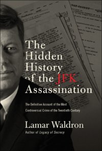 cover of the book The hidden history of the JFK assassination: the definitive account of the most controversial crime of the twentieth century