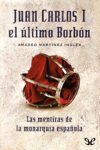 cover of the book Juan Carlos I. El último Borbón