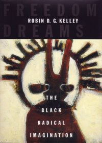 cover of the book Freedom dreams: the Black radical imagination