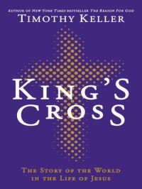 cover of the book King's Cross: Understanding the Life and Death of the Son of God