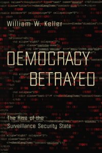 cover of the book Democracy betrayed: the rise of the surveillance security state