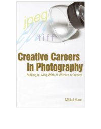 cover of the book Creative Careers in Photography: Making a Living with or Without a Camera