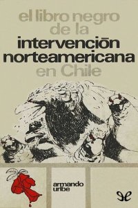 cover of the book El libro negro de la intervención norteamericana en Chile