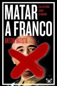 cover of the book Matar a Franco