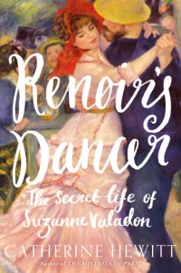 cover of the book Renoir's dancer: the secret life of Suzanne Valadon