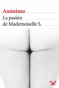 cover of the book La pasión de Mademoiselle S.