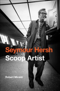 cover of the book Seymour Hersh: scoop artist