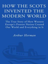 cover of the book How the Scots invented the Modern World: the true story of how western Europe's poorest nation created our world & everything in it