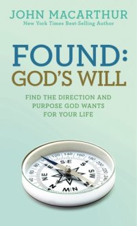 cover of the book Found: God's will: find the direction and purpose God wants for your life