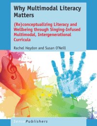 cover of the book Why multimodal literacy matters: (re)conceptualizing literacy and wellbeing through singing-infused multimodal, intergenerational curricula