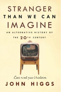 cover of the book Stranger than we can imagine: making sense of the twentieth century