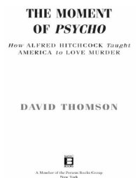 cover of the book The moment of Psycho: how Alfred Hitchcock taught America to love murder