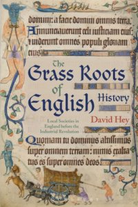 cover of the book The grass roots of English history: local societies in England before the Industrial Revolution