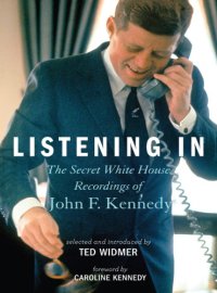 cover of the book Listening in: the secret White House recordings of John F. Kennedy