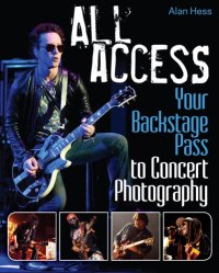 cover of the book All access: your backstage pass to concert photography