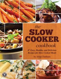 cover of the book The Slow Cooker Cookbook: 87 Easy, Healthy, and Delicious Recipes for Slow Cooked Meals