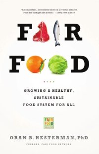 cover of the book Fair food: growing a healthy, sustainable food system for all