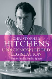 cover of the book Unacknowledged legislation: writers in the public sphere