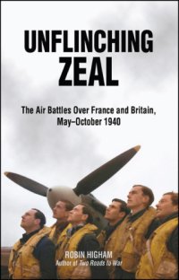 cover of the book Unflinching Zeal The Air Battles Over France and Britain, May℗ئOctober 1940