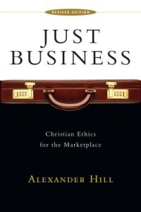 cover of the book Just Business: Christian Ethics for the Marketplace