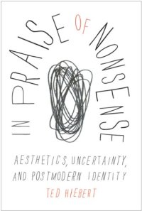 cover of the book In praise of nonsense: aesthetics, uncertainty, and postmodern identity