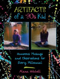 cover of the book Artifacts of a '90s kid: humorous musings and observations for every millennial