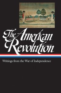 cover of the book The American Revolution: writings from the War of Independence