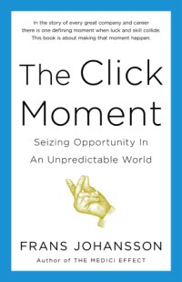 cover of the book The click moment: seizing opportunity in an unpredictable world