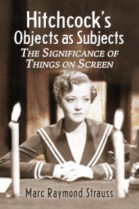 cover of the book Hitchcock's objects as subjects: the significance of things on screen