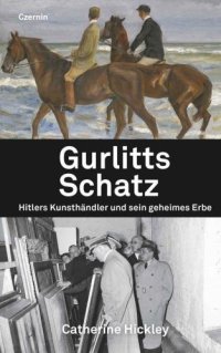 cover of the book Gurlitts Schatz Hitlers Kunsthändler und sein geheimes Erbe