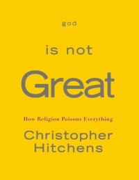 cover of the book God Is Not Great: How Religion Poisons Everything