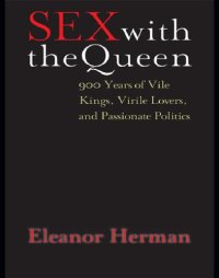 cover of the book Sex with the queen: 900 years of vile kings, virile lovers, and passionate politics