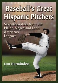 cover of the book Baseball's great hispanic pitchers: seventeen aces from the major, negro and latin american leagues