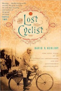 cover of the book The Lost Cyclist: The Epic Tale of an American Adventurer and His Mysterious Disappearance