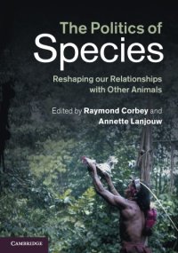 cover of the book The Politics of Species: Reshaping our Relationships with Other Animals